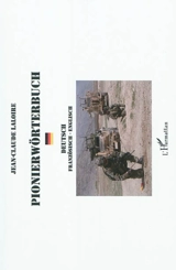 Pionierwörterbuch : Unterstützung der Beweglichkeit, Gebenbewegglichkeit, Bau, toppographie, Witterung : deutsch-französisch-englisch - Jean-Claude Laloire
