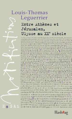 Entre Athènes et Jérusalem, Ulysse au XXe siècle - Leguerrier, Louis-Thomas