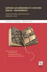 Exposer les mémoires et l'histoire, Berlin-Ravensbrück : carnet de visites et de rencontres, décembre 2007