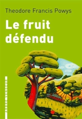 Le fruit défendu : et autres nouvelles - Theodore Francis Powys
