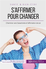 S'affirmer pour changer : Cheminer vers l’assertivité et l’affirmation de soi - Vallée, Jean-François