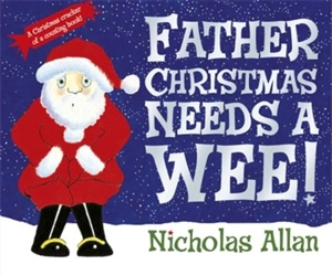 Father Christmas Needs a Wee - Nicholas Allan
