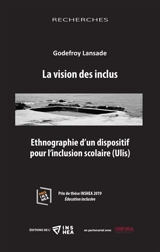 La vision des inclus : ethnographie d'un dispositif pour l'inclusion scolaire (Ulis) - Godefroy Lansade