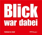 BLICK was there 60 Years of Tabloid Photography - Peter Wälty