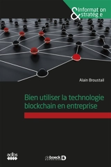 Bien utiliser la technologie blockchain en entreprise - Alain Broustail