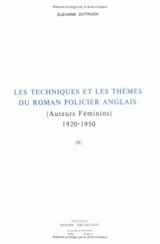 Les techniques et les thèmes du roman policier anglais : auteurs féminins 1920-1950 - Suzanne Dutruch