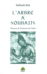 L'arbre à souhaits : présence et promesse de l'Inde - Subhash Kak