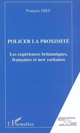 Policer la proximité : les expériences françaises britanniques et new yokaises - François Dieu