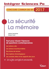La sécurité, la mémoire : concours commun des IEP 2017 - Jérôme Calauzènes