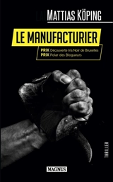 Le manufacturier : thriller - Mattias Köping