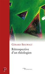 Rétrospective d'un théologien - Gérard Siegwalt
