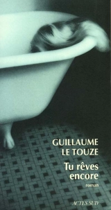 Tu rêves encore - Guillaume Le Touze
