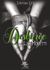 DESTINEE : LES MORETTI - Joséphine LH