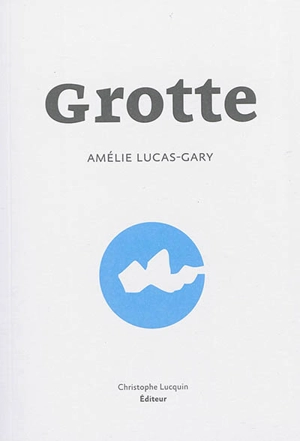 Grotte - Amélie Lucas-Gary