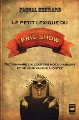 Le petit lexique du Fric show : dictionnaire calculé des mots d'argent et de leur valeur ajoutée - Pascal Henrard