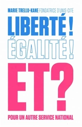 Liberté ! Egalité ! Et ? : pour un autre service national - Marie Trellu-Kane