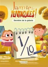 Jamie a des tentacules !. Vol. 4. Dernière de la galaxie - François Vodarzac