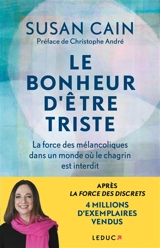 Le bonheur d'être triste : la force des mélancoliques dans un monde où le chagrin est interdit - Susan Cain