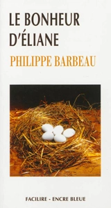 Le bonheur d'Eliane - Philippe Barbeau
