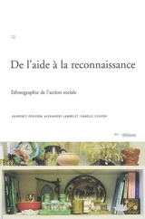 De l'aide à la reconnaissance : ethnographie de l'action sociale - Laurence Ossipow