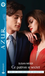 Ce patron si secret : les milliardaires de Manhattan - Susan Meier