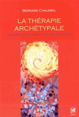 La thérapie archétypale : guider sa vie avec les archétypes - Bernard Courchinoux-Chaumeil