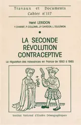 La Seconde révolution contraceptive : la régulation des naissances en France de 1950 à 1985
