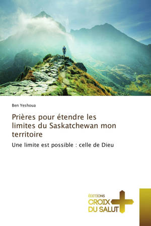 Prières pour étendre les limites du Saskatchewan mon territoire - Elisha Ben Yeshoua