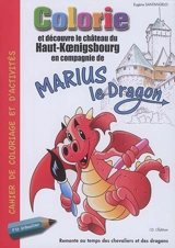 Marius le Dragon du château du Haut-Koenigsbourg : livre de coloriage, de jeux et de balade - Eugène Santangelo