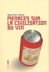 Menaces sur la civilisation du vin - Raoul Marc Jennar