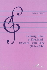 Debussy, Ravel et Stravinski : textes de Louis LaLoy (1874-1944) - Louis Laloy