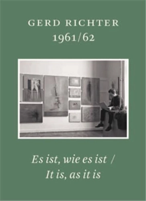 Gerd Richter 1961/62. Es ist wie es ist / It is, as it is. Schriften des Gerhard Richter Archiv, Band 18 - Dietmar Elger