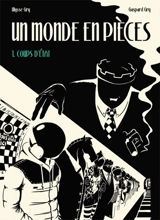 Un monde en pièces. Vol. 1. Coups d'Etat - Gaspard Gry