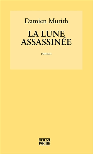 La lune assassinée - Damien Murith