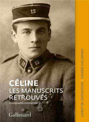 Céline : manuscrits retrouvés - Alban Cerisier