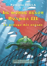 Le monde selon Nyamba. Vol. 3. Le pillage des océans - Patricia Tella