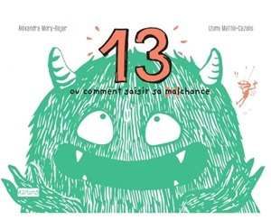 13 ou Comment saisir sa malchance - Alexandra Mory-Bejar