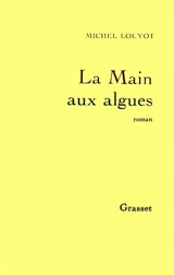 La Main aux algues - Michel Louyot