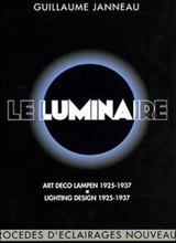 Le luminaire : procédés d'éclairages nouveaux 1925-1937. Art deco lampen 1925-1937. Lighting design 1925-1937 - Guillaume Janneau