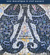 Une mosaïque à ciel ouvert : la Maison bleue de Dives-sur-Mer - Claude Lechopier