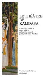 Le théâtre de Kalidasa : Sakuntala au signe de reconnaissance, Urvasi conquise par la vaillance, Malavika et Agnimitra - Kalidasa