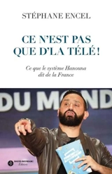 Ce n'est pas que d'la télé ! : ce que le système Hanouna dit de la France - Stéphane Encel