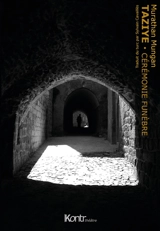 La trilogie mésopotamienne. Vol. 2. Taziye : cérémonie funèbre : théâtre - Murathan Mungan