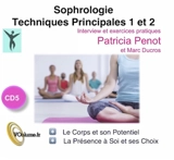 Sophrologie. Techniques principales 1 et 2 : le corps et son potentiel, la présence à soi et ses choix - Patricia Penot