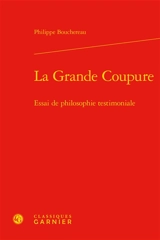 La grande coupure : essai de philosophie testimoniale - Philippe Bouchereau