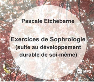 Exercices de sophrologie : suite au Développement durable de soi-même - Pascale Etchebarne-Lecêtre