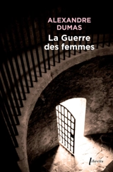 La guerre des femmes - Alexandre Dumas