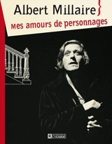 Mes amours de personnages - Albert Millaire