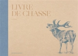 Livre de chasse - Hélène Préveraud
