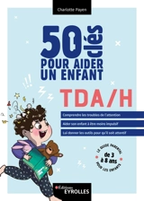 50 clés pour aider un enfant TDA-H : le guide parental pour les enfants de 3 à 8 ans - Charlotte Payen